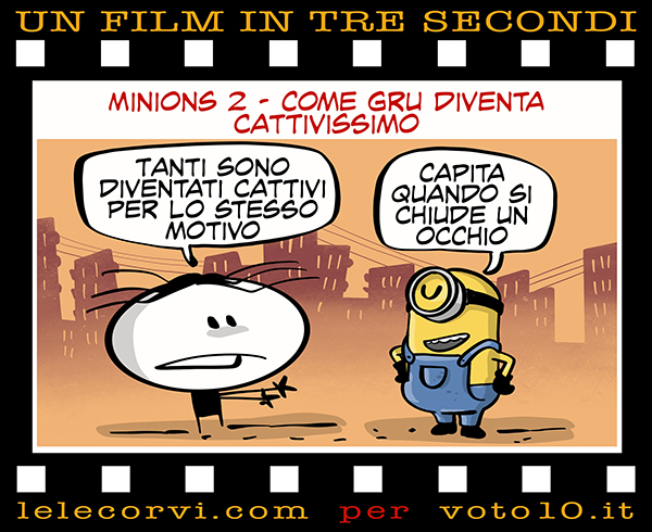 La vignetta di Minions 2 - Come Gru diventa cattivissimo - Lele Corvi per Voto 10